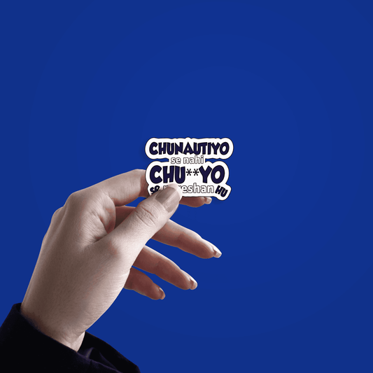 Chunautiyo se Nahi Chu**yo se pareshan hu Sticker - sticckiz.com