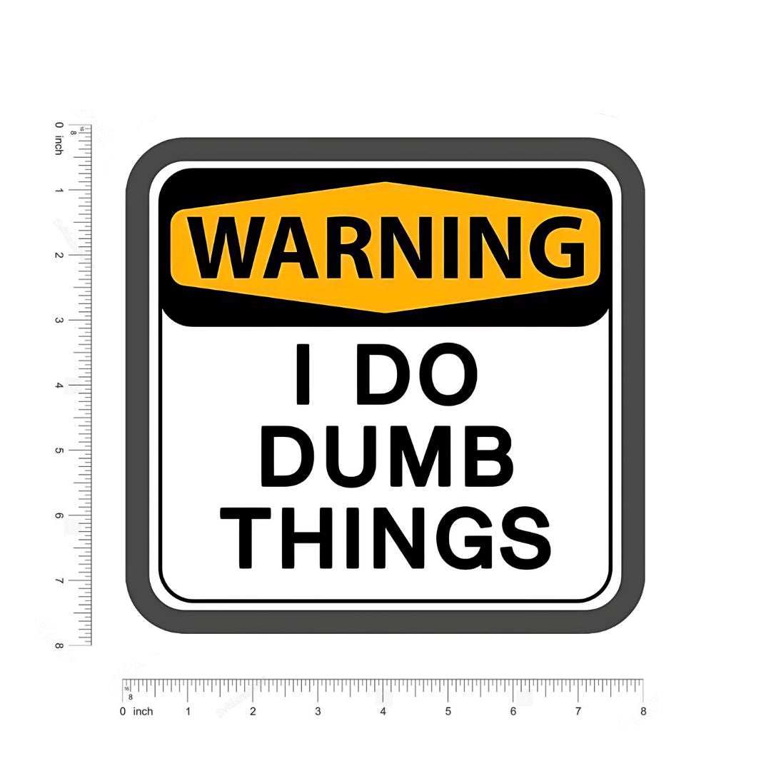Warning,I Do Dumb Thing Sticker - sticckiz.com