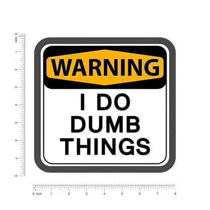 Warning,I Do Dumb Thing Sticker - sticckiz.com
