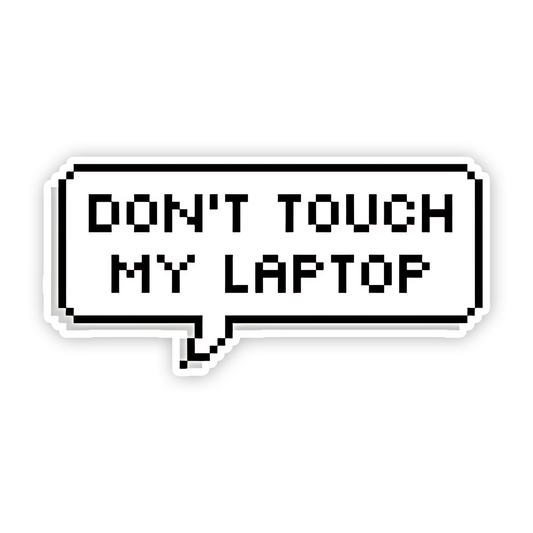 Don't touch my laptop Pixel Texted Sticker
