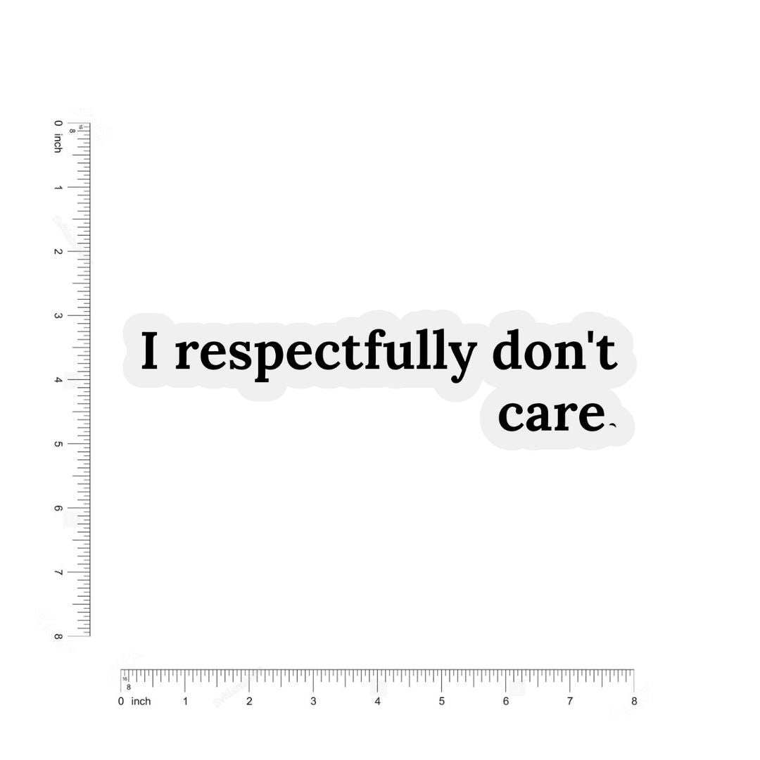 I Respectfully don't Care Sticker - sticckiz.com