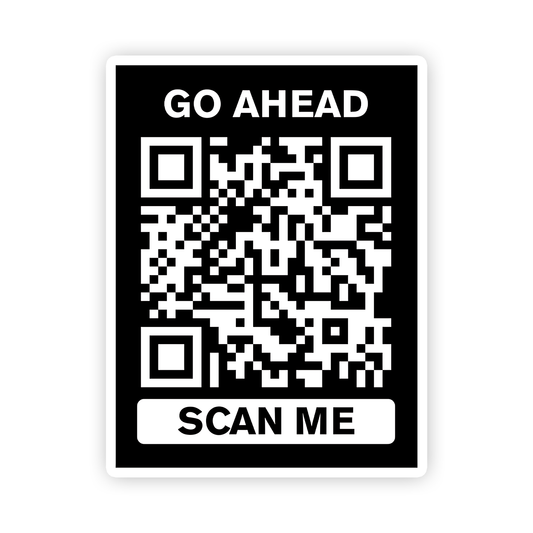 go ahead Scan me QR Code Sticker