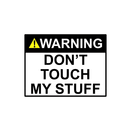 Warning, Don't Touch My Stuff Sticker - sticckiz.com