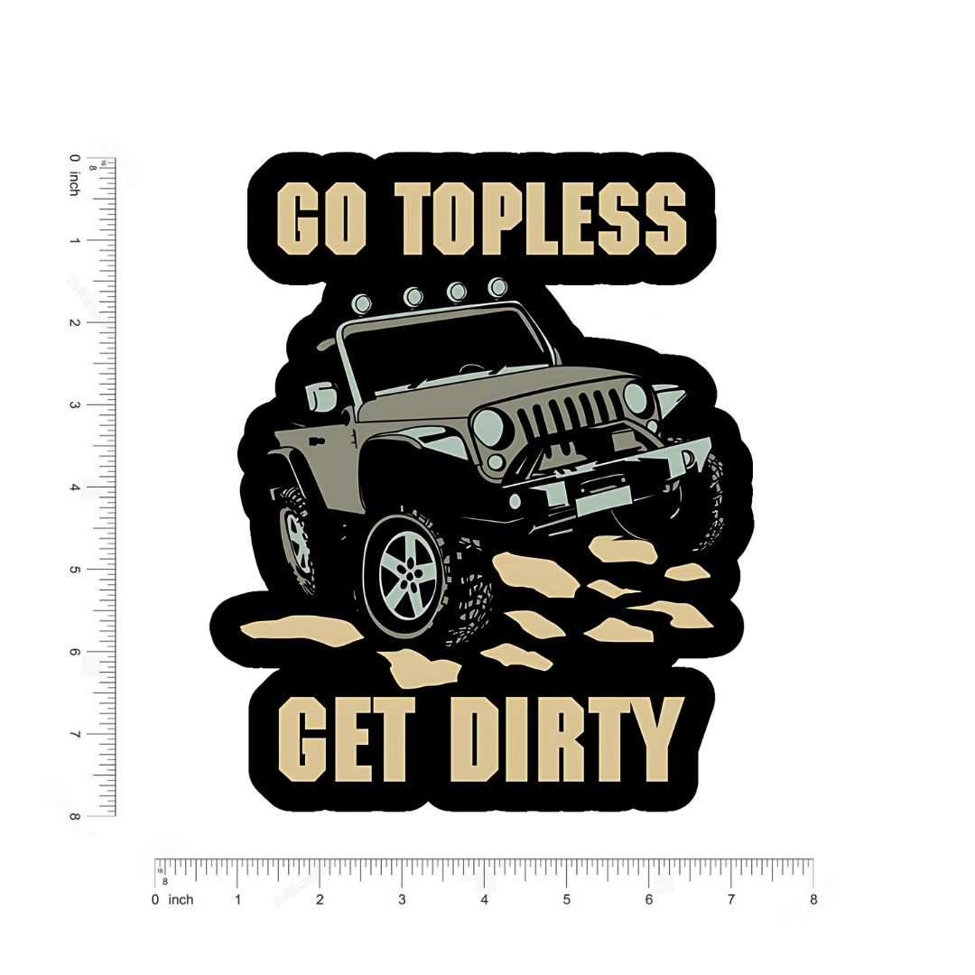 Go Topless Get Dirty Sticker - sticckiz.com
