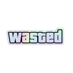 Wasted Holographic Sticker