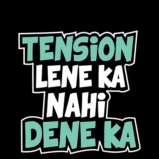 Tension lene ka nahi Dene ka Sticker - sticckiz.com