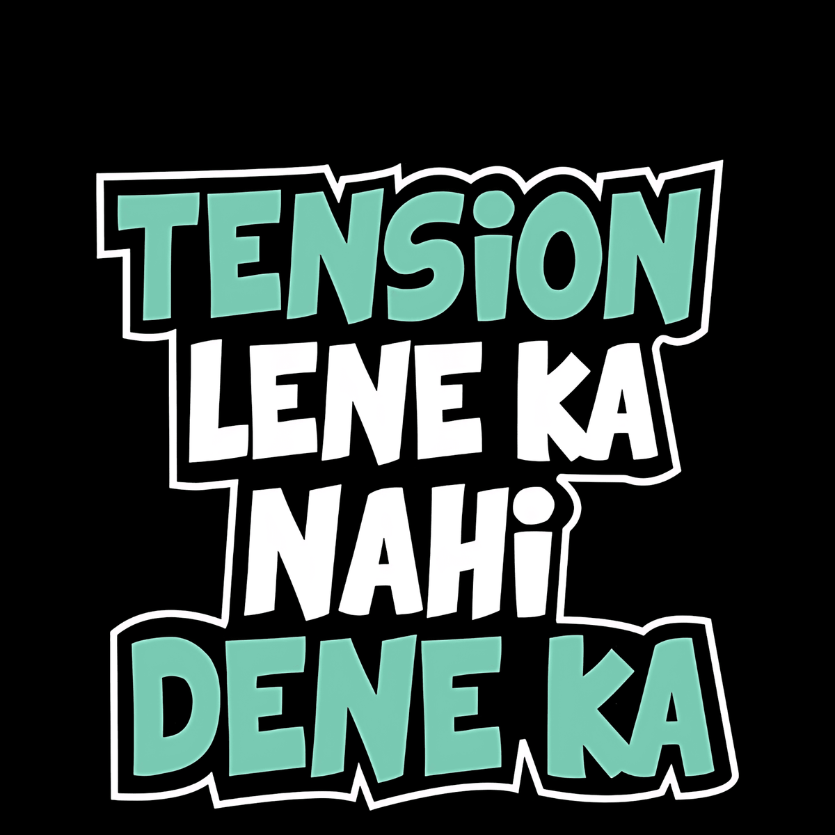 Tension lene ka nahi Dene ka Sticker - sticckiz.com
