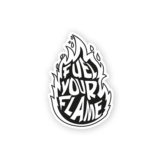 Fuel your Flame Sticker