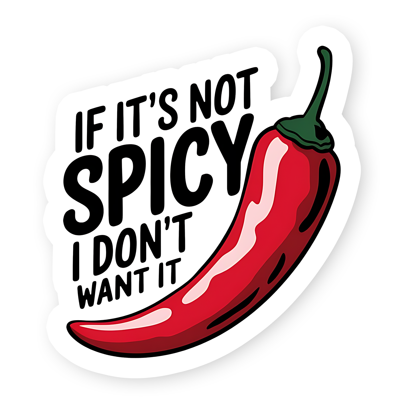 If it's not Spicy I don't want it Sticker