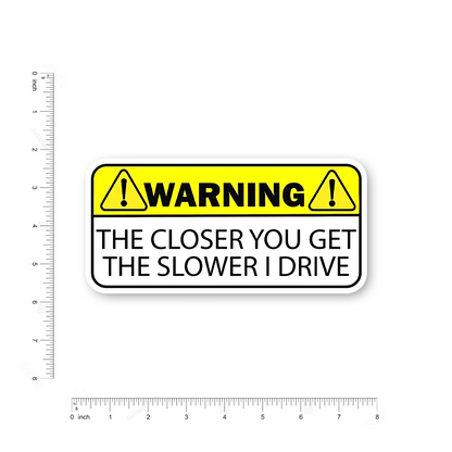 Warning !! The closer you get Bumper Sticker