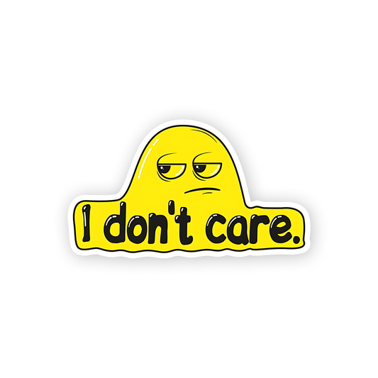 I Don't Care Sticker