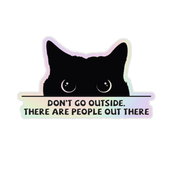 Don_t Go Outside Holographic Sticker - sticckiz.com
