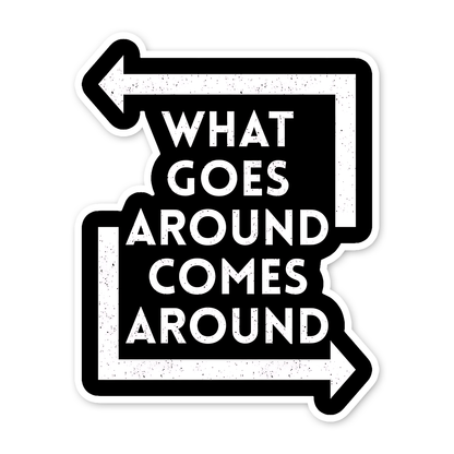 What goes around comes around Sticker