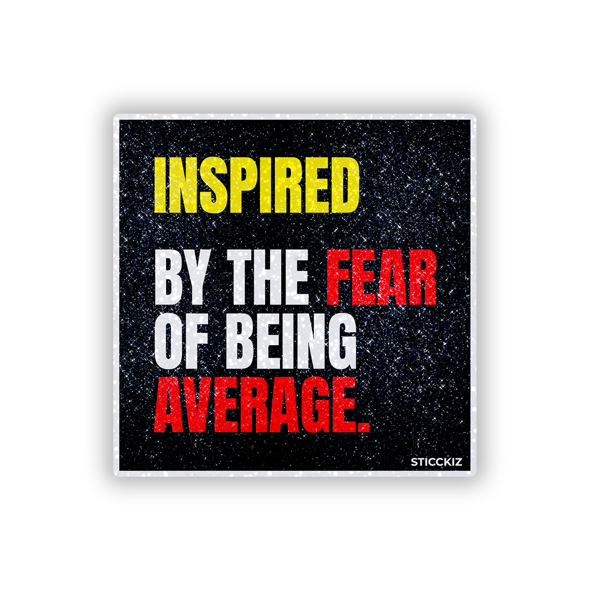 Inspired by the fear of being Average Glitter Sticker - main