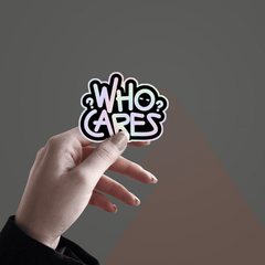 Who Cares Holographic Sticker - sticckiz.com