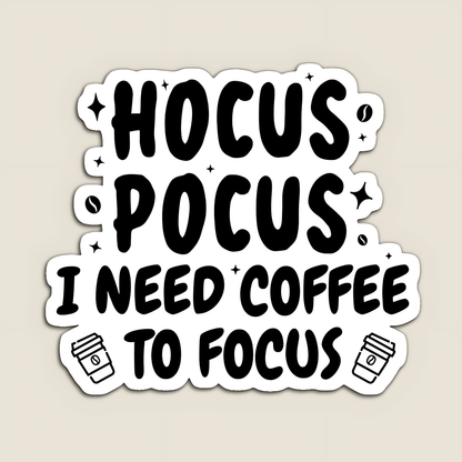 "Hocus Pocus I need Coffee to Focus" Sticker