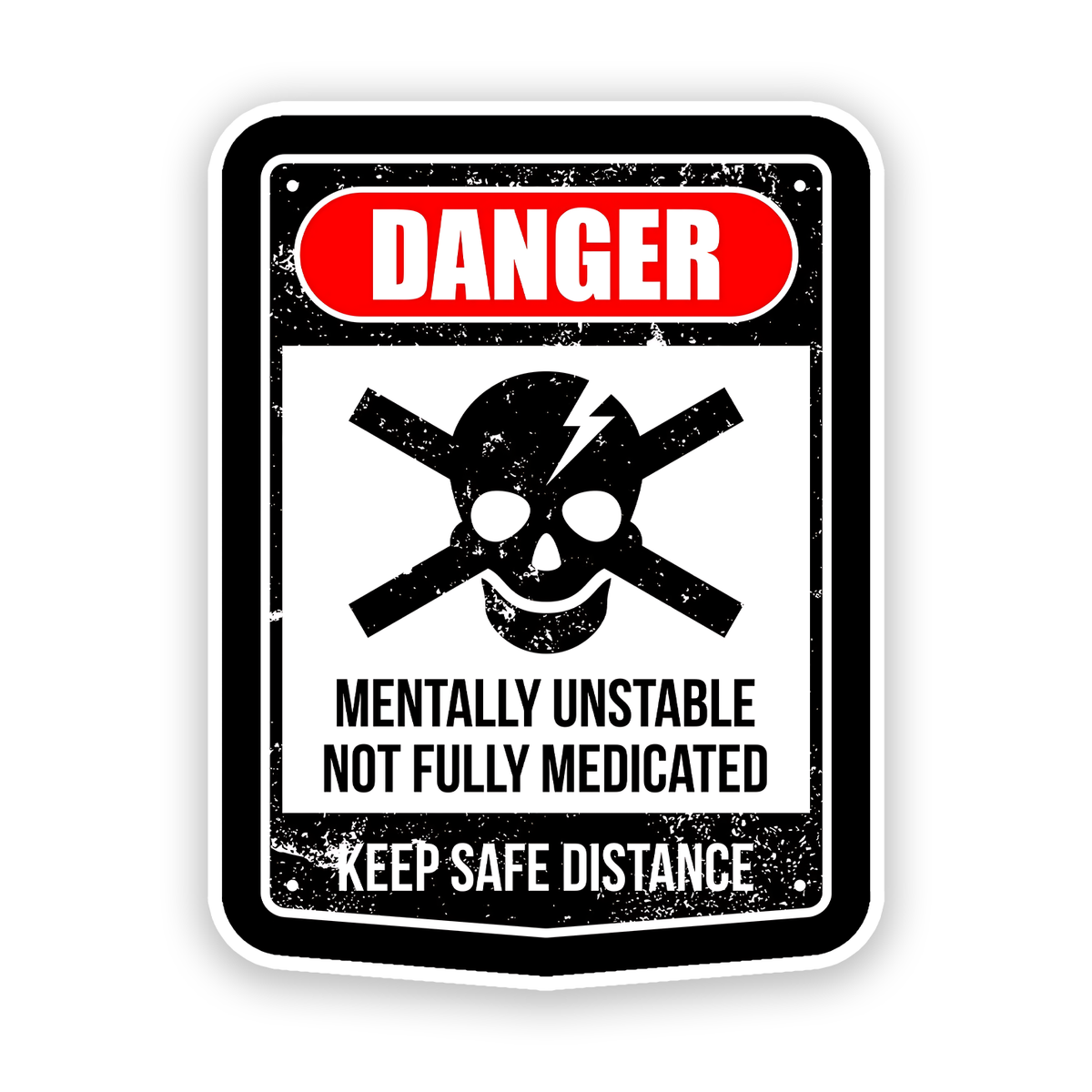 Danger Mentally Unstable Sticker