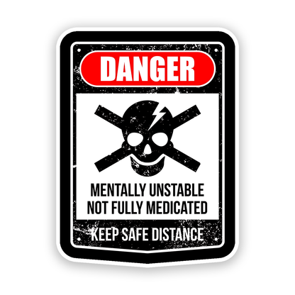 Danger Mentally Unstable Sticker
