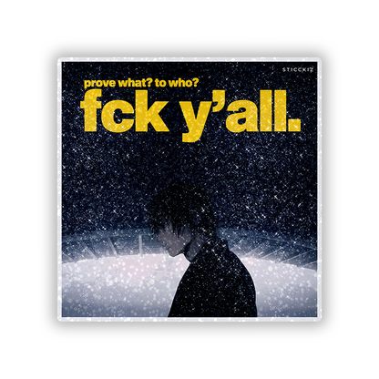 Prove What to who Glitter Sticker - main