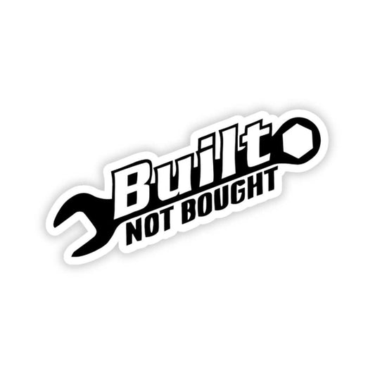built not bought bumper sticker - sticckiz.com