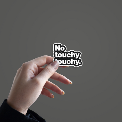No touchy touchy Sticker