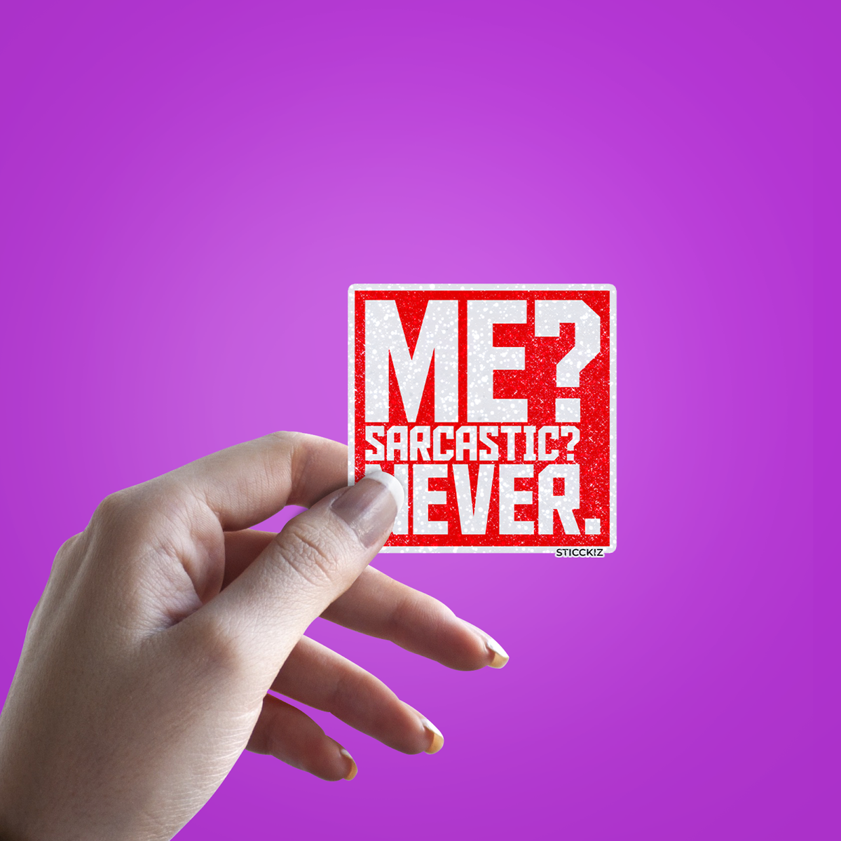 Me Sarcastic Never Glitter Sticker - hand mockup