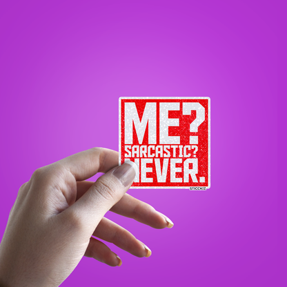 Me Sarcastic Never Glitter Sticker - hand mockup