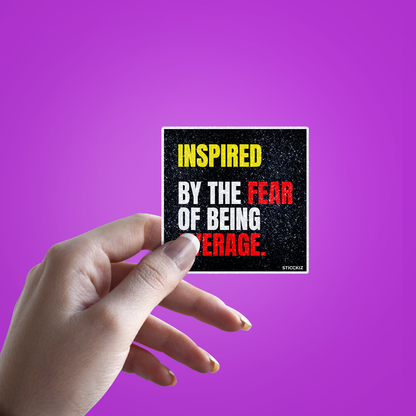 Inspired by the fear of being Average Glitter Sticker - hand mockup