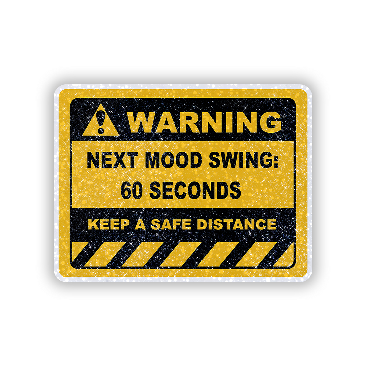 Warning Next Mood Swing in 60 seconds Glitter Sticker - main