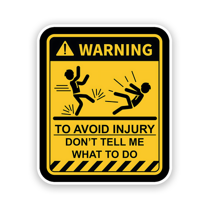 Warning Dont tell me what to do Sticker
