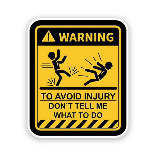 Warning Dont tell me what to do Sticker