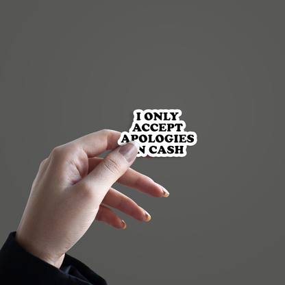 I Only Accept Apologies In Cash Sticker hand mockup