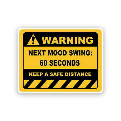 Warning Next Mood Swing Sticker