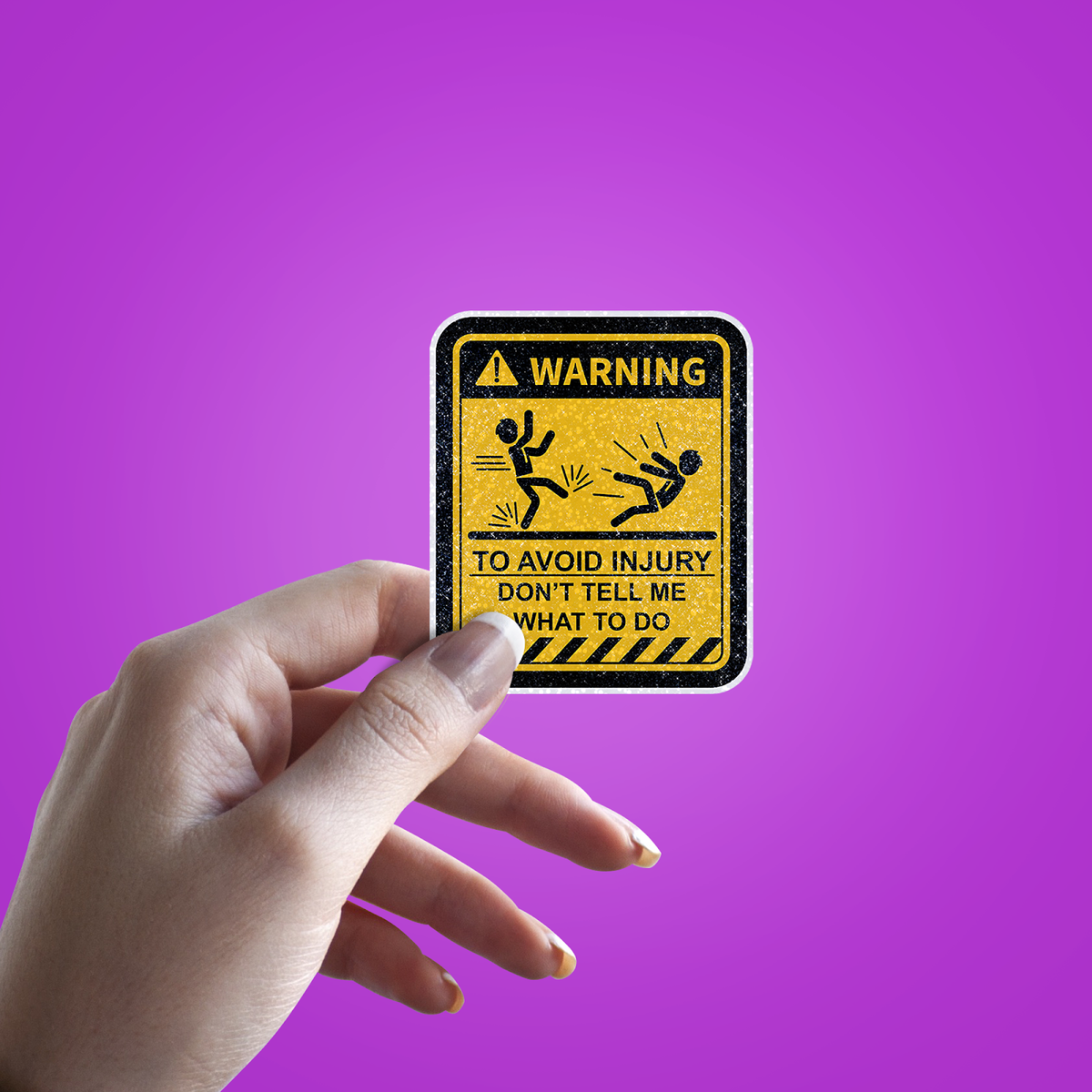 To avoid Injury Don_t Tell me What to Do Glitter Sticker - hand mockup