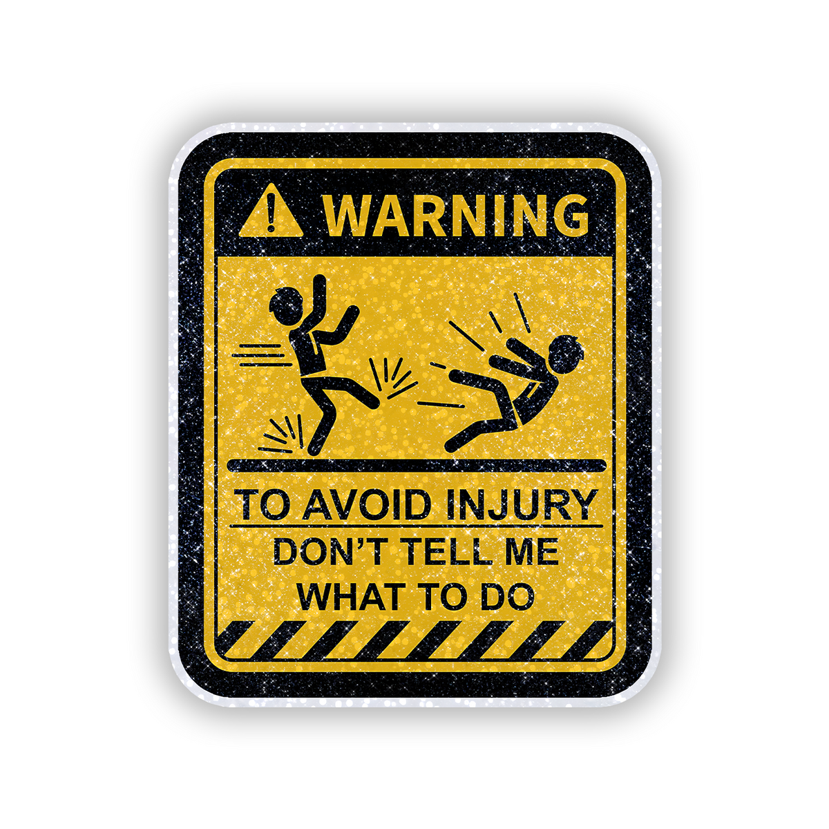 To avoid Injury Don_t Tell me What to Do Glitter Sticker - main