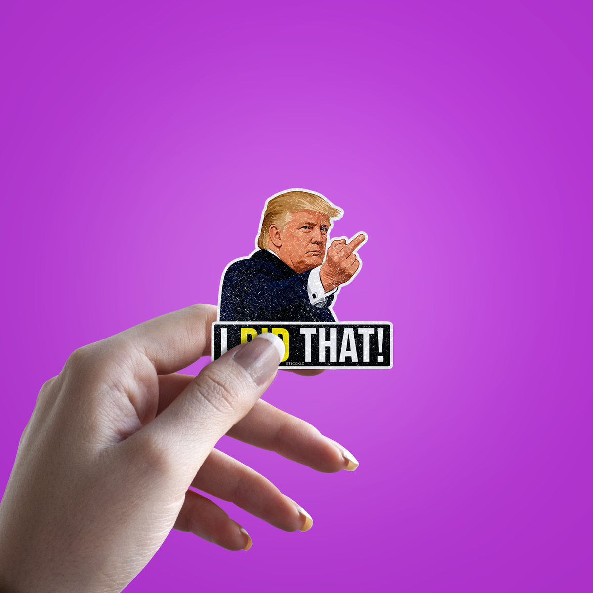 Trump I Did That Dialogue Glitter Sticker - hand mockup