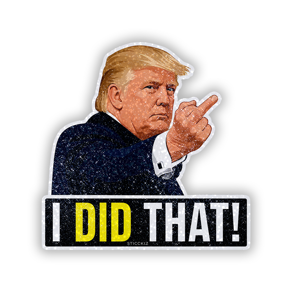 Trump I Did That Dialogue Glitter Sticker - main