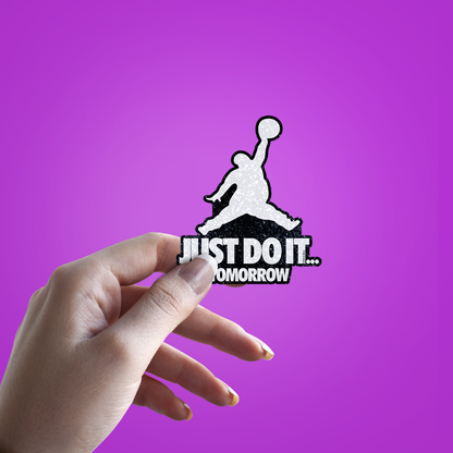 Just Do it Tomorrow Glitter Sticker - hand mockup