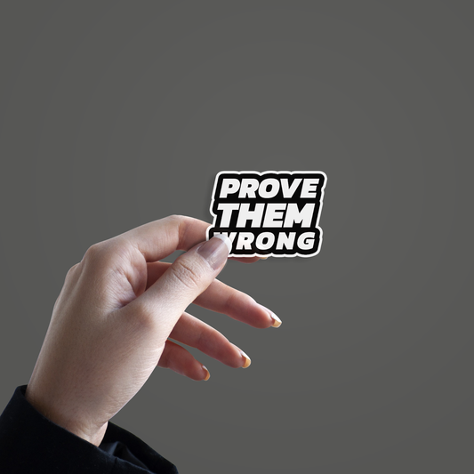 Prove Them Wrong Sticker hand mockup