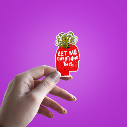 Let me Overthink This Glitter Sticker - hand mockup