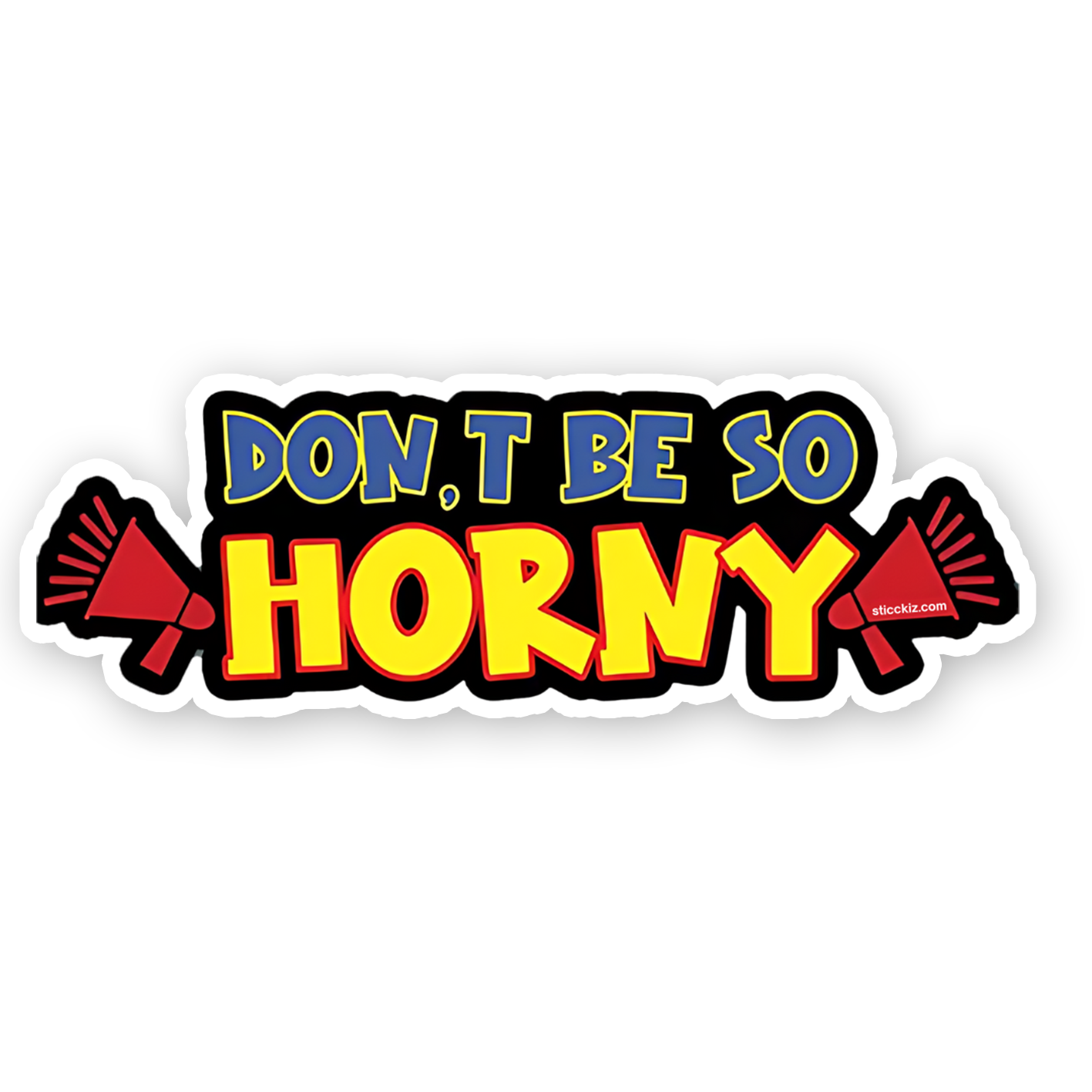 Don't be so horny Bumper Sticker
