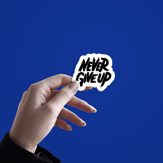 Never Give Up Sticker - sticckiz.com
