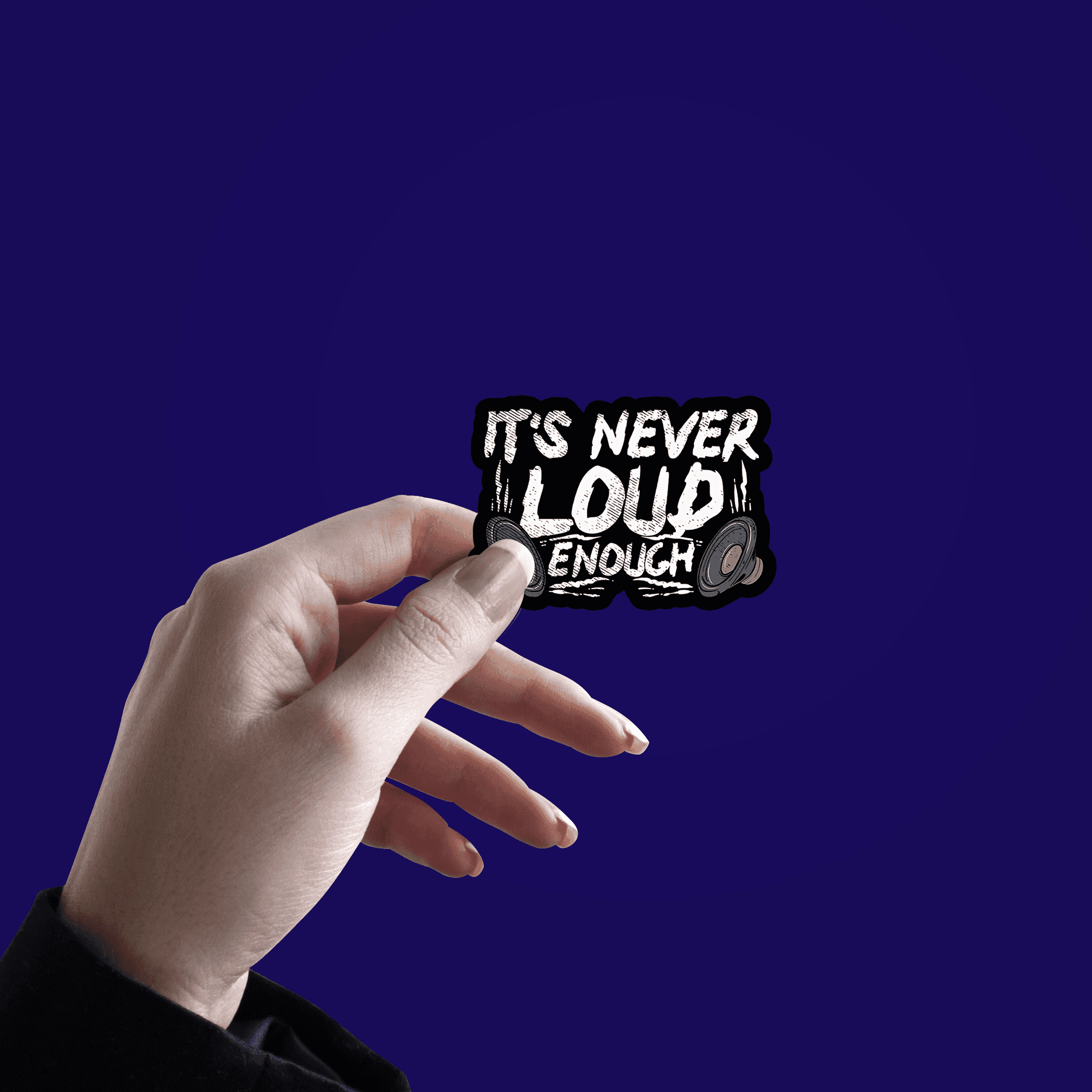 It's Never Loud Enough Sticker