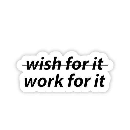Wish for it work for it bumper Sticker - sticckiz.com
