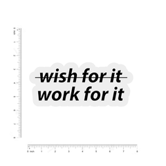 Wish for it work for it bumper Sticker - sticckiz.com