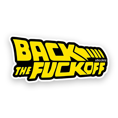 Back the F**k Off Bumper Sticker