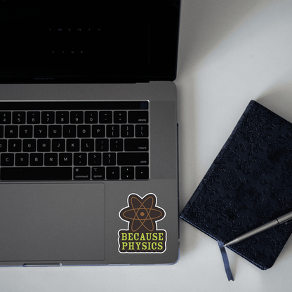 Because Physics Sticker - sticckiz.com