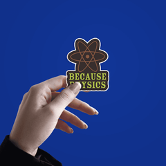 Because Physics Sticker - sticckiz.com