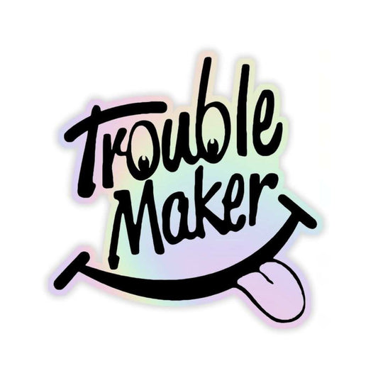 Trouble Maker Holographic Sticker - sticckiz.com