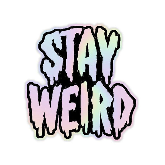 Stay Weird Holographic Sticker - sticckiz.com